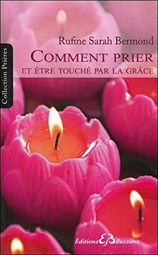 Télécharger Comment prier et être touché par la grâce livre En ligne