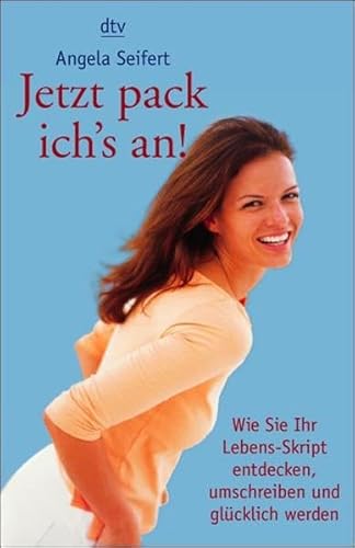 Jetzt pack ich's an! Wie Sie Ihr Lebens-Skript entdecken, umschreiben und glücklich werden