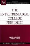 The Entrepreneurial College President (ACE/Praeger Series on Higher Education)