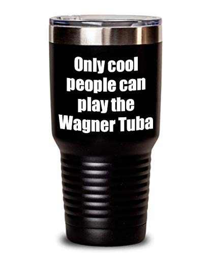Funny Wagner Tuba Player Tumbler Musician Gift Idea Gag Insulated With Lid Stainless Steel Cup Black 30 Oz #TOP1