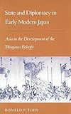 State and Diplomacy in Early Modern Japan: Asia in the Development of the Tokugawa Bakufu (Studies of the East Asian Institute)