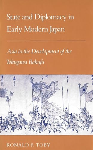 State and Diplomacy in Early Modern Japan: Asia in the Development of the Tokugawa Bakufu (Studies of the East Asian Institute)