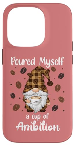 Poured Myself a Cup of Ambition Mug Gnome Drinking Coffee �X�}�z�P�[�X iPhone 14 Pro �p