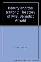 Beauty and the Traitor: The Story of Mrs. Benedict Arnold B0007DWNF0 Book Cover