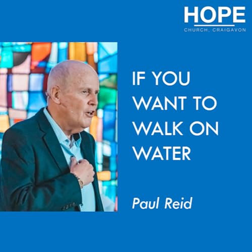 If you want to walk on water - Paul Reid