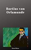  Ernst Weiß: Boëtius von Orlamünde (Illustriert)