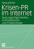 Krisen-P.R. im Internet: Nutzungsmöglichkeiten, Einflussfaktoren und Problemfelder (Organisationskommunikation) (German Edition)