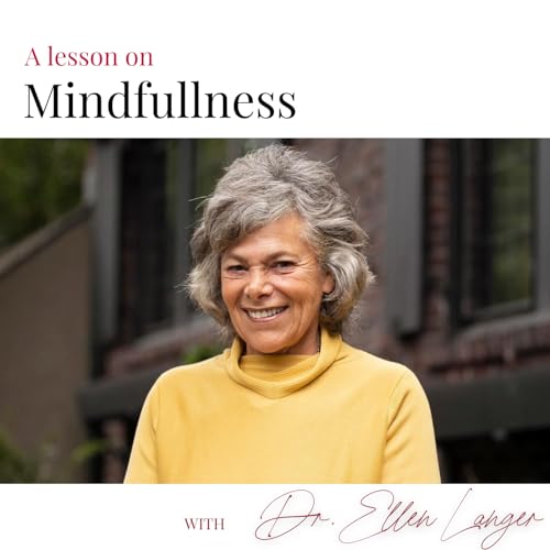 A Lesson on Mindfulness with Dr. Ellen Langer Podcast Por  arte de portada