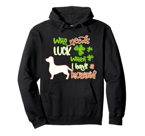 I Have A Dachshund Dog Lucky Charm Funny St Patricks Day Sweat à Capuche