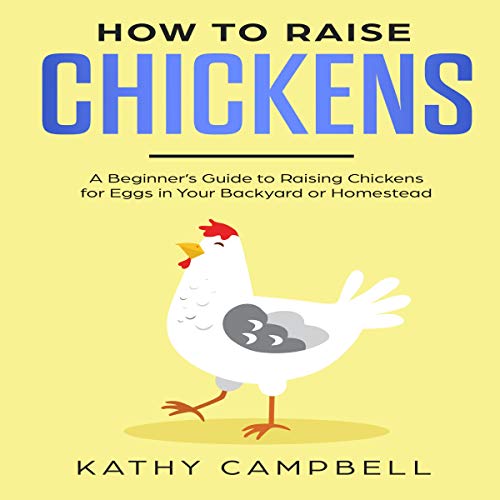 How to Raise Chickens A Beginner's Guide to Raising Chickens for Eggs