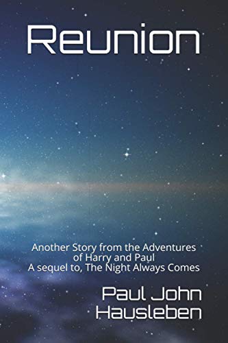 Reunion: Another Story from the Adventures of Harry and Paul. A sequel to, “The Night Always Comes”
