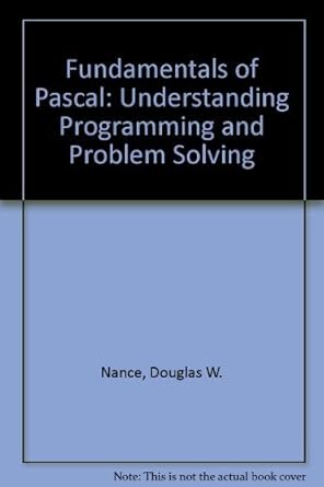 Fundamentals of Pascal: Understanding Programming and Problem Solving ...