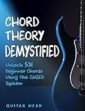 [Read BOOK] Chord Theory Demystified: Unlock 531 Beginner Chords Using
The CAGED System And Practical Examples ( Online