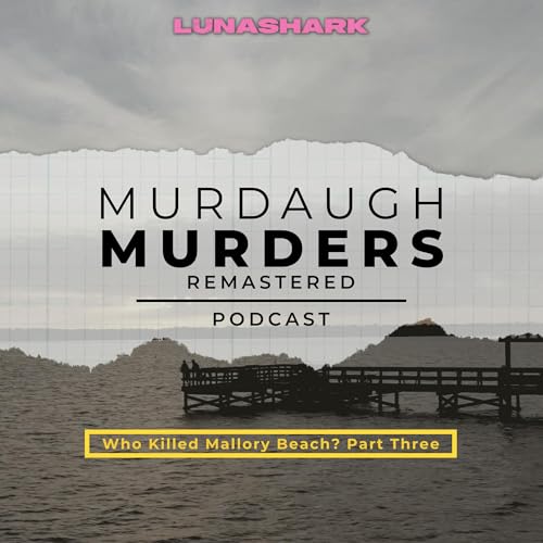 MMP Remastered #7 - Who Killed Mallory Beach? Part Three Podcast Por arte de portada