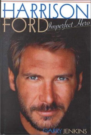 Harrison Ford: Imperfect Hero 0735100896 Book Cover