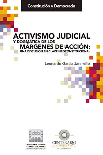 Activismo judicial y dogmática de los márgenes de acción: una discusión en clave neoconstitucional (