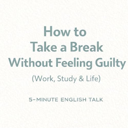 How to Take a Break Without Feeling Guilty - In English