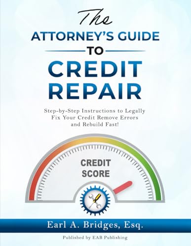 The Attorney's Guide to Credit Repair: Step by Step Instructions
