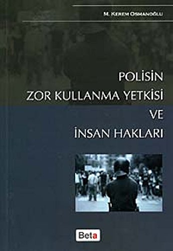 Polisin Zor Kullanma Yetkisi ve Insan Haklari