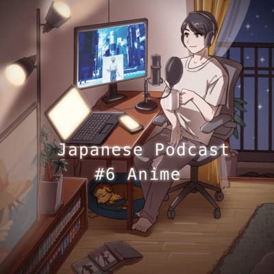 Couverture de Introducing Good Anime #6 - Japanese Podcast To Sleep Tight