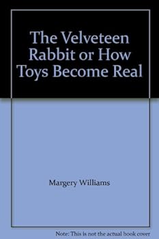 The Velveteen Rabbit or How Toys Become Real