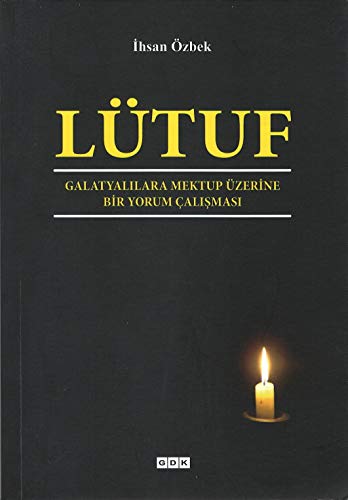 Lütuf - Galatyalilara Mektup Üzerine Bir Yorum Calismasi
