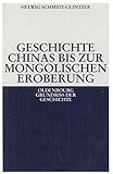  Geschichte Chinas bis zur mongolischen Eroberung 250 v.Chr.-1279 n.Chr. (Oldenbourg Grundriss der Geschichte, 26, Band 26)