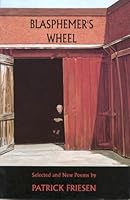 Blasphemer's Wheel: Selected and New Poems 0888011792 Book Cover