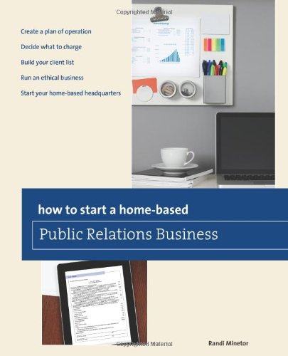 How to Start a Home-based Public Relations Business (Home-Based Business Series)