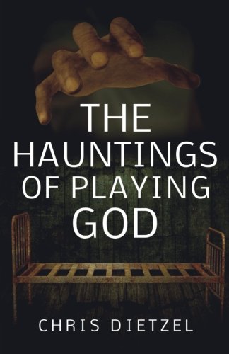 The Hauntings of Playing God