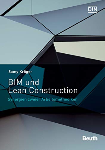 BIM und Lean Construction: Synergien zweier Arbeitsmethodiken (Beuth Innovation) (German Edition)