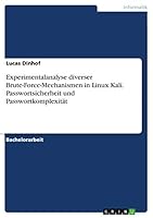 Experimentalanalyse diverser Brute-Force-Mechanismen in Linux Kali. Passwortsicherheit und Passwortkomplexit�t 3668003971 Book Cover