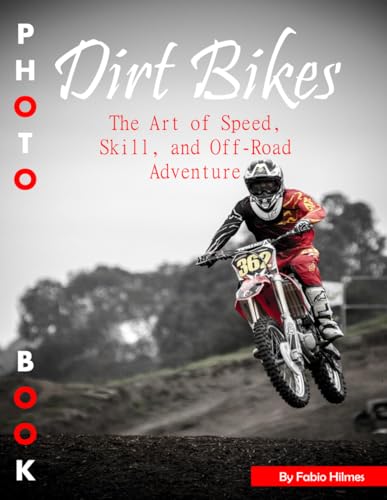 Dirt Bikes: An Energetic Picture Book for Action and Adventure, 38+ Large Print Photos of Off-Road Motorcycles, Perfect for Excitement and Joyful Engagement.