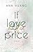 Produktbild If Love Had A Price: Fake-Dating-Romance von der Autorin der TWISTED-Reihe (If Love Reihe, Band 3)