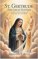 St. Gertrude the Great Novena: Powerful Prayers for Souls in Purgatory and Divine Mercy B0G2NVBY7V Book Cover