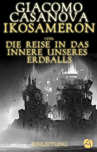 Ikosameron. Einleitung: Die Reise in das Innere unseres Erdballs (Eduard und Elisabeth bei den Megamikren 1) (German Edition)