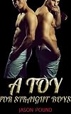A Toy For Straight Boys (MM Friends Experimenting)