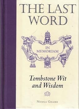 Hardcover The last word: Tombstone wit and wisdom Book