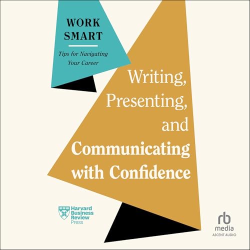 Writing, Presenting, and Communicating with Confidence by Harvard Business Review episode artwork