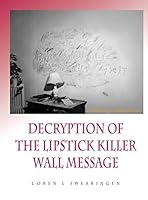Decryption of the Lipstick Killer Wall Code 0692490191 Book Cover