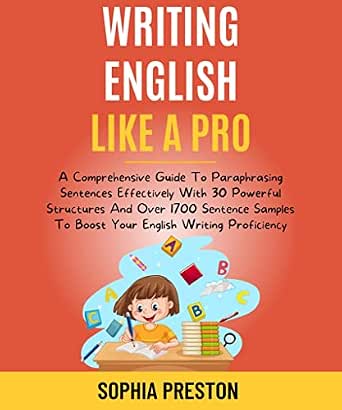 Writing English Like A Pro: A Comprehensive Guide To Paraphrasing ...