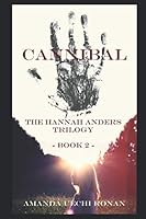 Cannibal (Hannah Anders Trilogy) 1520544820 Book Cover