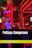 Pattaya Dangerous 1549607774 Book Cover