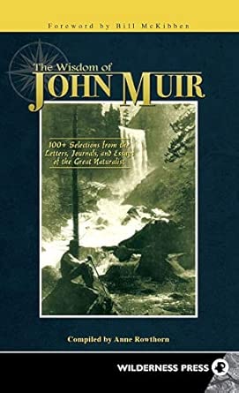 Wisdom of John Muir: 100+ Selections from the Letters, Journals, and Essays of the Great Naturalist book cover