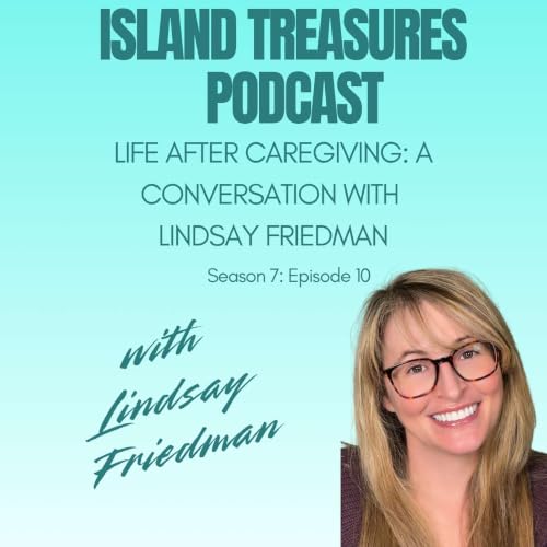 Life After Caregiving: A Conversation with Lindsay Friedman