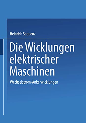 Die Wicklungen elektrischer Maschinen: Erster Band: Wechselstrom-Ankerwicklungen