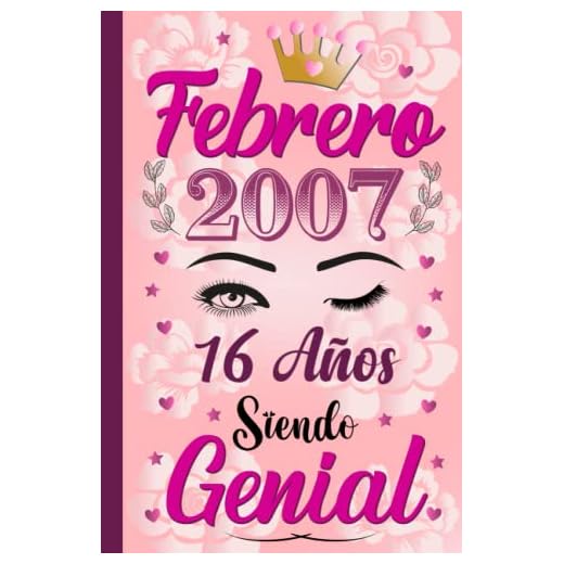 febrero 2007, 16 Años Siendo Genial: febrero 16 Años cumpleaños Regalo para niñas, Regalo de cumpleaños único para para la hija, ella, nacido en 2007, cuaderno diario.