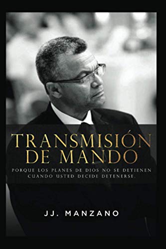 TRANSMISIÓN DE MANDO: Porque los planes de Dios no se detienen cuando usted decide detenerse. (Spanish Edition)