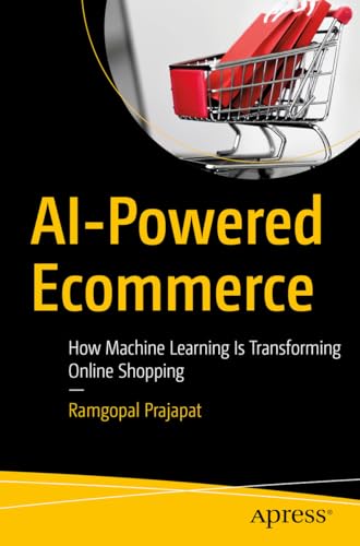 AI-Powered Ecommerce: How Machine Learning Is Transforming Online Shopping (English Edition)