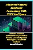 spacycloud  Advanced Natural Language Processing With NLTK And Spacy: From the academic workshop to the production factory, a practical guide to building real-world NLP solutions